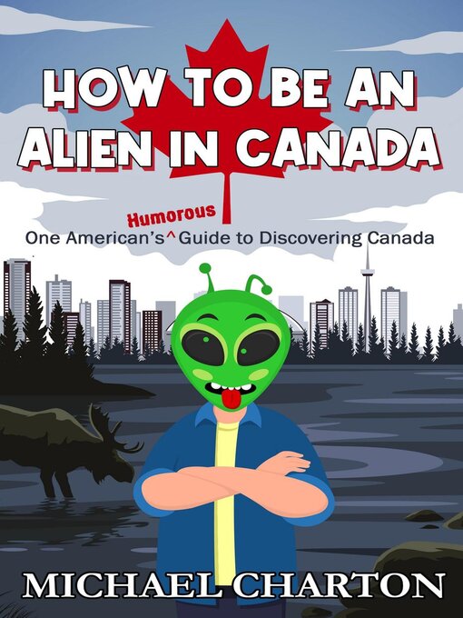 Title details for How to be an Alien in Canada by Michael Charton - Available